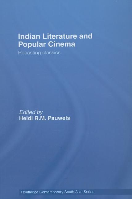 Indian Literature and Popular Cinema: Recasting Classics