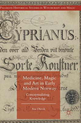 Medicine, Magic and Art in Early Modern Norway: Conceptualizing Knowledge