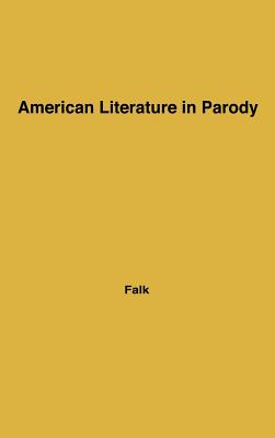 American Literature in Parody: A Collection of Parody, Satire, and Literary Burlesque of American Writers Past and Present