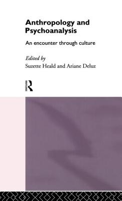 Anthropology and Psychoanalysis: An Encounter Through Culture