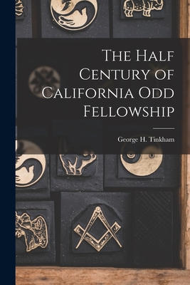The Half Century of California Odd Fellowship