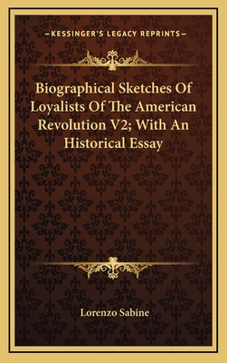 Biographical Sketches Of Loyalists Of The American Revolution V2; With An Historical Essay