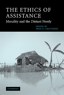 The Ethics of Assistance: Morality and the Distant Needy