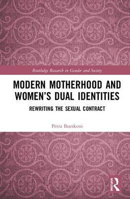 Modern Motherhood and Women's Dual Identities: Rewriting the Sexual Contract