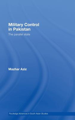 Military Control in Pakistan: The Parallel State