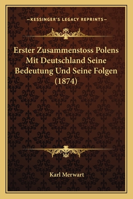 Erster Zusammenstoss Polens Mit Deutschland Seine Bedeutung Und Seine Folgen (1874)