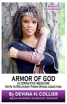 Armor of God: Alternative Medicine Keys to Recovery from Opioid Addiction