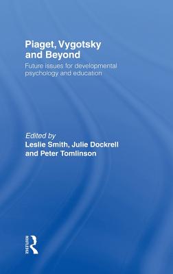 Piaget, Vygotsky & Beyond: Future Issues for Developmental Psychology and Education
