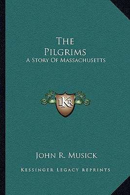 The Pilgrims: A Story Of Massachusetts