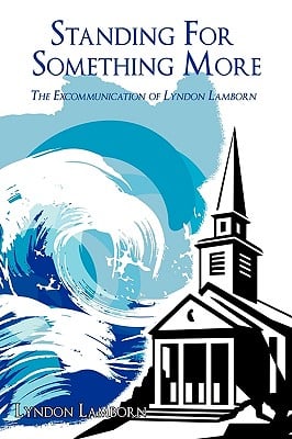Standing For Something More: The Excommunication of Lyndon Lamborn