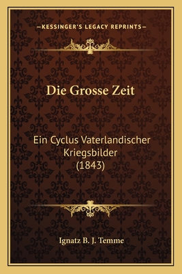 Die Grosse Zeit: Ein Cyclus Vaterlandischer Kriegsbilder (1843)