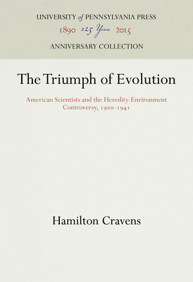 The Triumph of Evolution: American Scientists and the Heredity-Environment Controversy, 1900-1941