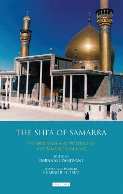 The Shi'a of Samarra: The Heritage and Politics of a Community in Iraq