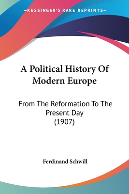 A Political History Of Modern Europe: From The Reformation To The Present Day (1907)