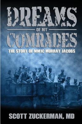 Dreams of My Comrades: The Story of MM1C Murray Jacobs