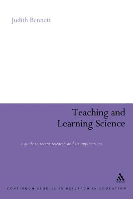 Teaching and Learning Science: A Guide to Recent Research and Its Applications