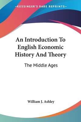 An Introduction To English Economic History And Theory: The Middle Ages