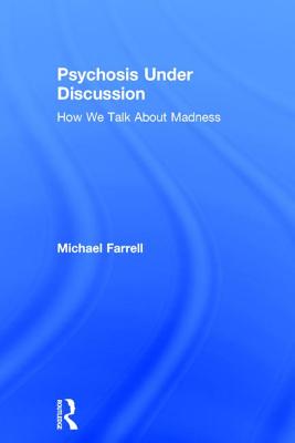 Psychosis Under Discussion: How We Talk about Madness
