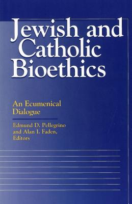 Jewish and Catholic Bioethics: An Ecumenical Dialogue