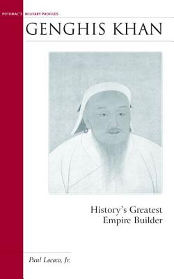 Genghis Khan: History's Greatest Empire Builder