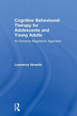 Cognitive Behavioural Therapy for Adolescents and Young Adults: An Emotion Regulation Approach