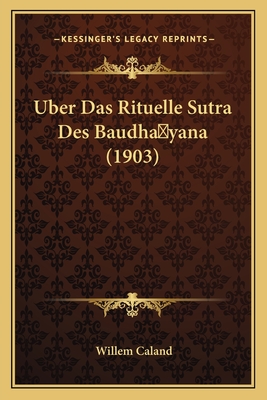 Uber Das Rituelle Sutra Des Baudha yana (1903)
