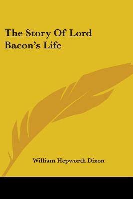 The Story Of Lord Bacon's Life