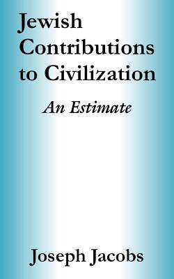 Jewish Contributions to Civilization: An Estimate