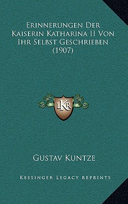 Erinnerungen Der Kaiserin Katharina II Von Ihr Selbst Geschrieben (1907)