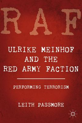 Ulrike Meinhof and the Red Army Faction: Performing Terrorism