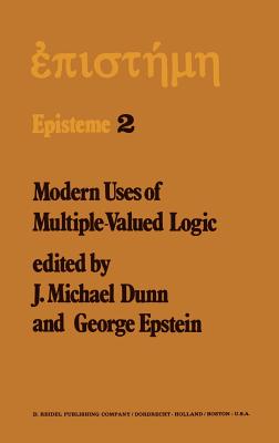 Modern Uses of Multiple-Valued Logic: Invited Papers from the Fifth International Symposium on Multiple-Valued Logic Held at Indiana University, Bloom