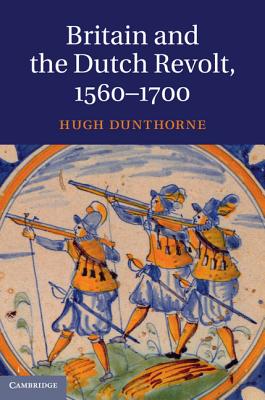 Britain and the Dutch Revolt 1560-1700