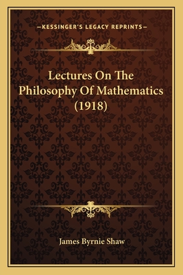 Lectures On The Philosophy Of Mathematics (1918)