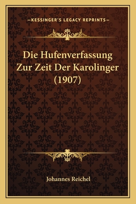 Die Hufenverfassung Zur Zeit Der Karolinger (1907)