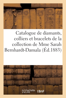 Catalogue de diamants, colliers et bracelets en perles, bijoux, enrichis de rubis, émeraudes: saphirs de la collection de Mme Sarah Bernhardt-Damala