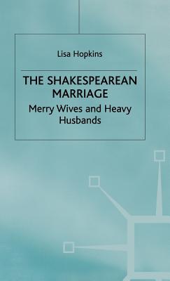 The Shakespearean Marriage: Merry Wives and Heavy Husbands