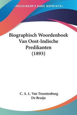 Biographisch Woordenboek Van Oost-Indische Predikanten (1893)