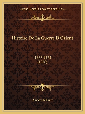Histoire De La Guerre D'Orient: 1877-1878 (1878)