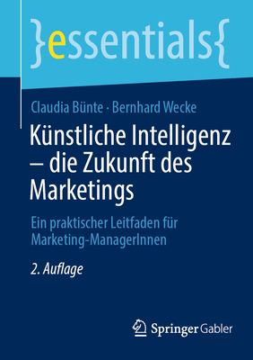 Künstliche Intelligenz - Die Zukunft Des Marketings: Ein Praktischer Leitfaden Für Marketing-Managerinnen
