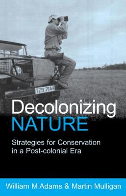 Decolonizing Nature: Strategies for Conservation in a Post-Colonial Era