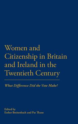 Women and Citizenship in Britain and Ireland in the Twentieth Century: What Difference Did the Vote Make?