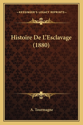 Histoire De L'Esclavage (1880)