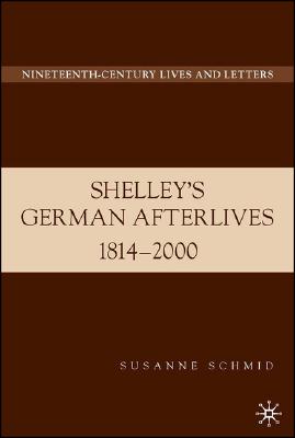 Shelley's German Afterlives: 1814-2000