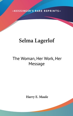 Selma Lagerlof: The Woman, Her Work, Her Message