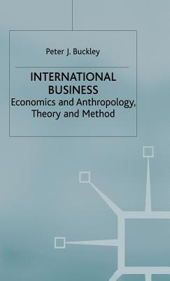 International Business: Economics and Anthropology, Theory and Method