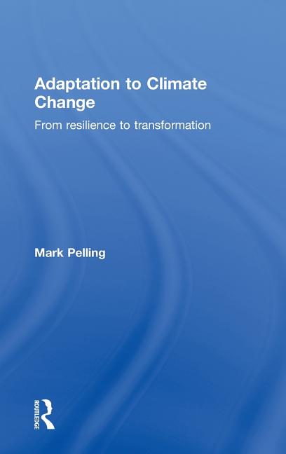 Adaptation to Climate Change: From Resilience to Transformation