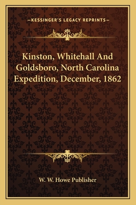 Kinston, Whitehall And Goldsboro, North Carolina Expedition, December, 1862