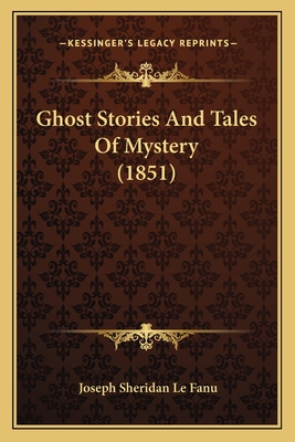 Ghost Stories And Tales Of Mystery (1851)