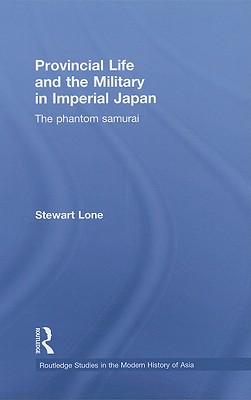 Provincial Life and the Military in Imperial Japan: The Phantom Samurai