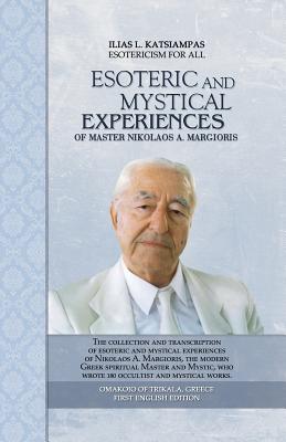 Esoteric and mystical experiences of master Nikolaos A. Margioris
